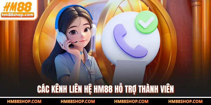 Các kênh liên hệ HM88 hỗ trợ thành viên