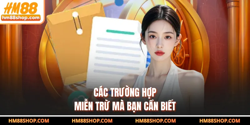 Các trường hợp miễn trừ mà bạn cần biết