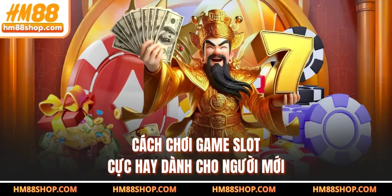Cách chơi game slot cực hay dành cho người mới
