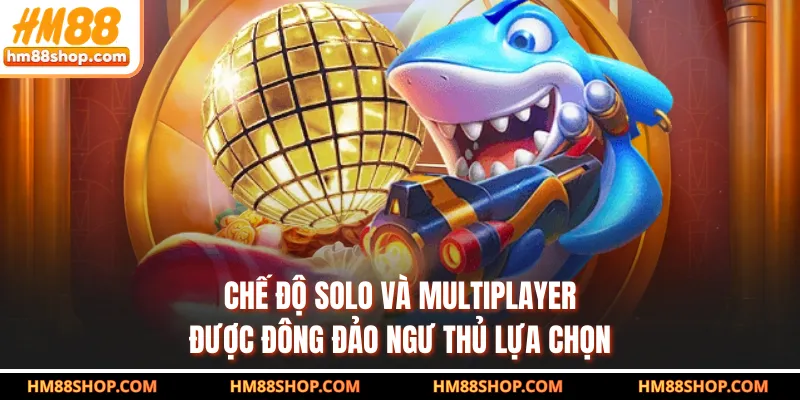 Chế độ solo và multiplayer được đông đảo ngư thủ lựa chọn
