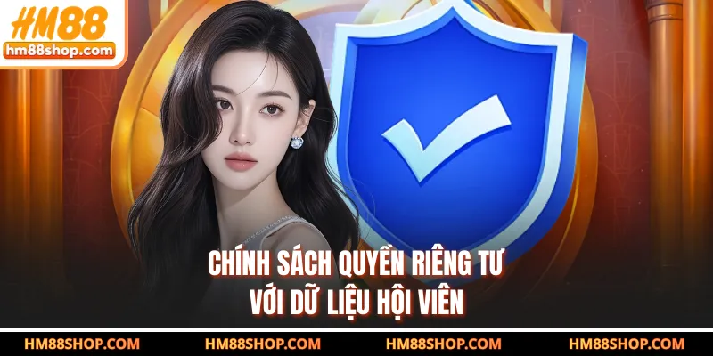 Chính sách quyền riêng tư với dữ liệu hội viên