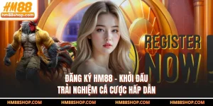 Đăng Ký HM88 - Khởi Đầu Trải Nghiệm Cá Cược Hấp Dẫn