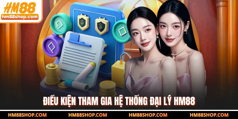 Điều kiện tham gia hệ thống đại lý HM88