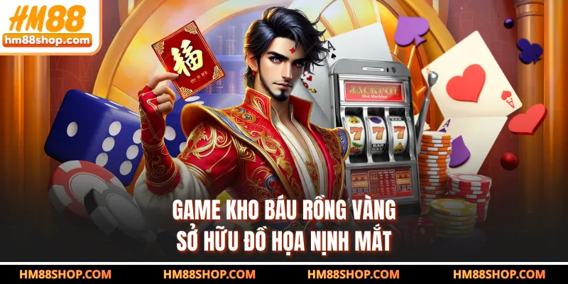 Game Kho Báu Rồng Vàng sở hữu đồ họa nịnh mắt