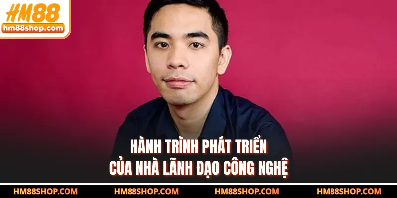 Hành trình phát triển của nhà lãnh đạo công nghệ