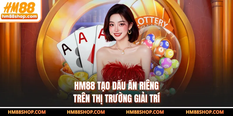 HM88 tạo dấu ấn riêng trên thị trường giải trí