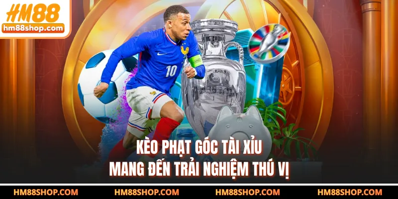 Kèo phạt góc tài xỉu mang đến trải nghiệm thú vị