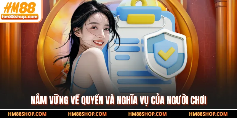 Nắm vững về quyền và nghĩa vụ của người chơi