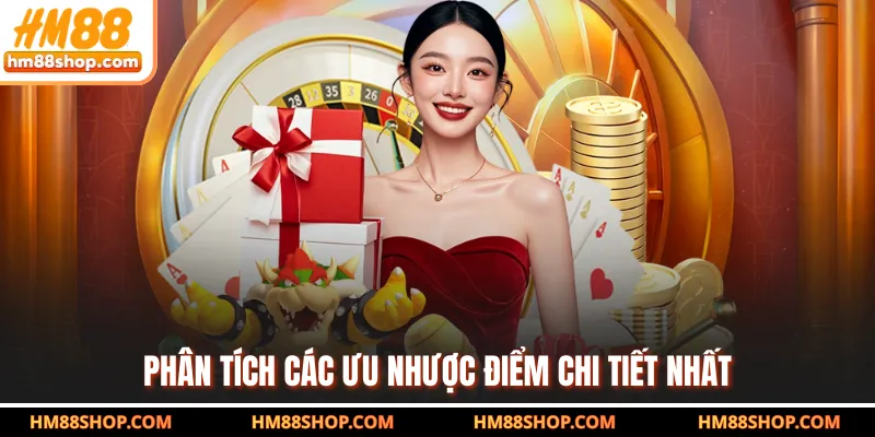 Phân tích các ưu nhược điểm chi tiết nhất