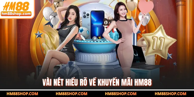 Vài nét hiểu rõ về khuyến mãi HM88